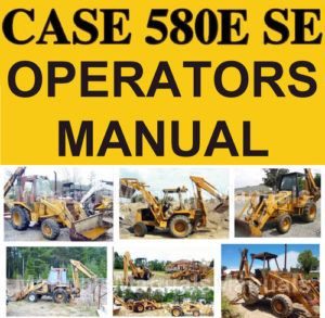 Case 580E 580SE Tractor Manual de Servicio de Partes y Manual del Operador